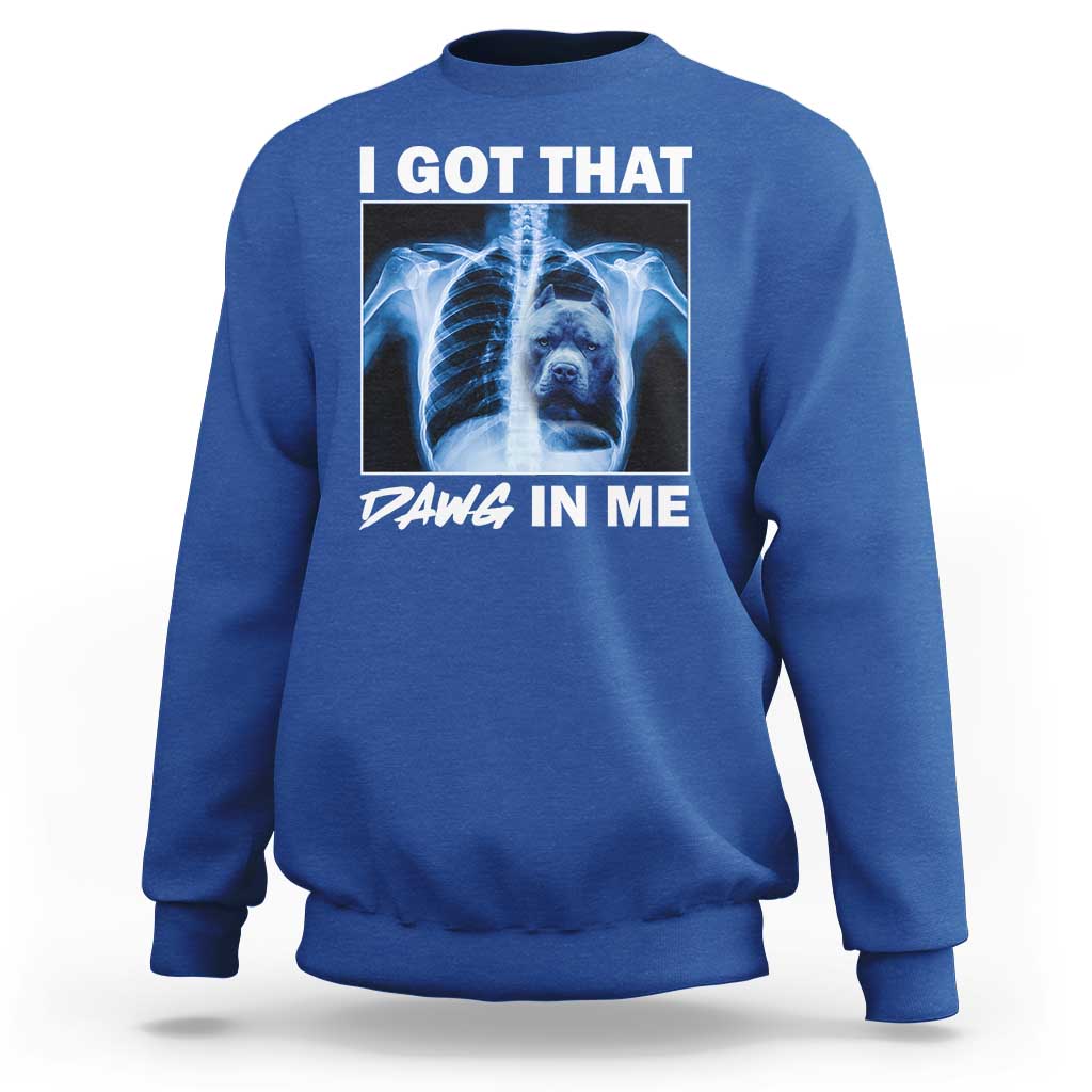 Funny I Got That Dawg In Me Xray Pitbull Meme Sweatshirt - Wonder Print Shop
