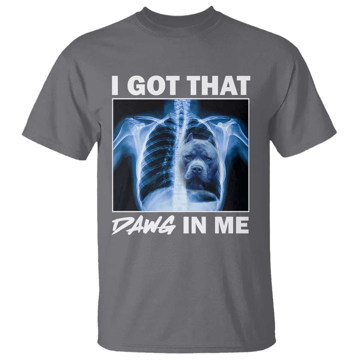 Funny I Got That Dawg In Me Xray Pitbull Meme T Shirt - Wonder Print Shop