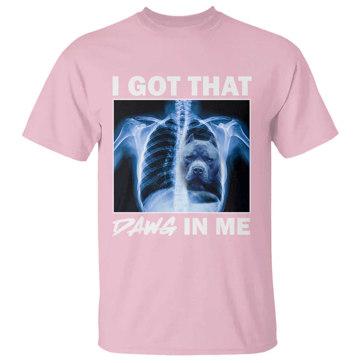 Funny I Got That Dawg In Me Xray Pitbull Meme T Shirt - Wonder Print Shop