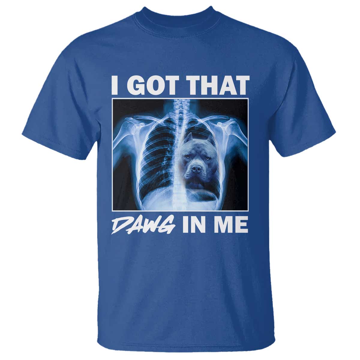 Funny I Got That Dawg In Me Xray Pitbull Meme T Shirt - Wonder Print Shop