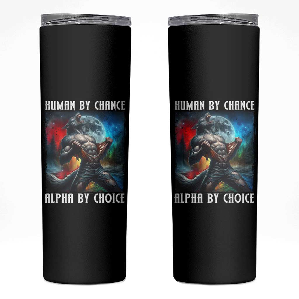 Alpha Wolf Skinny Tumbler Human By Chance Alpha By Choice