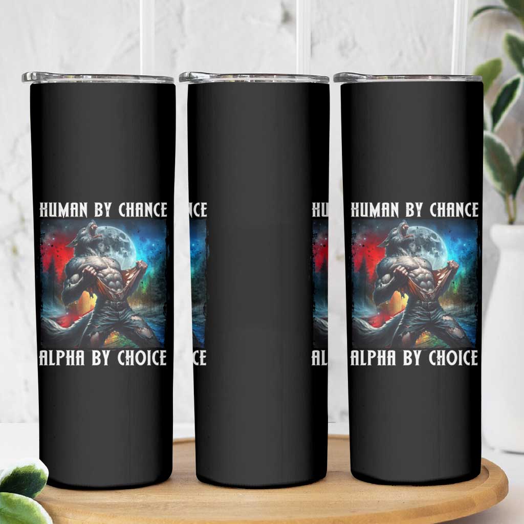Alpha Wolf Skinny Tumbler Human By Chance Alpha By Choice