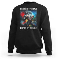 Alpha Wolf Sweatshirt Human By Chance Alpha By Choice - Wonder Print Shop