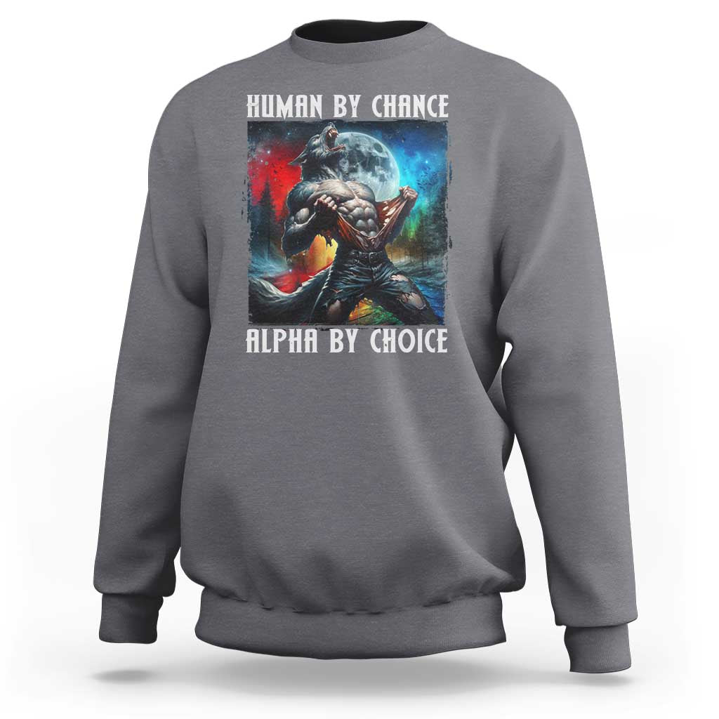 Alpha Wolf Sweatshirt Human By Chance Alpha By Choice - Wonder Print Shop