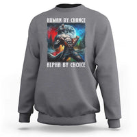 Alpha Wolf Sweatshirt Human By Chance Alpha By Choice - Wonder Print Shop