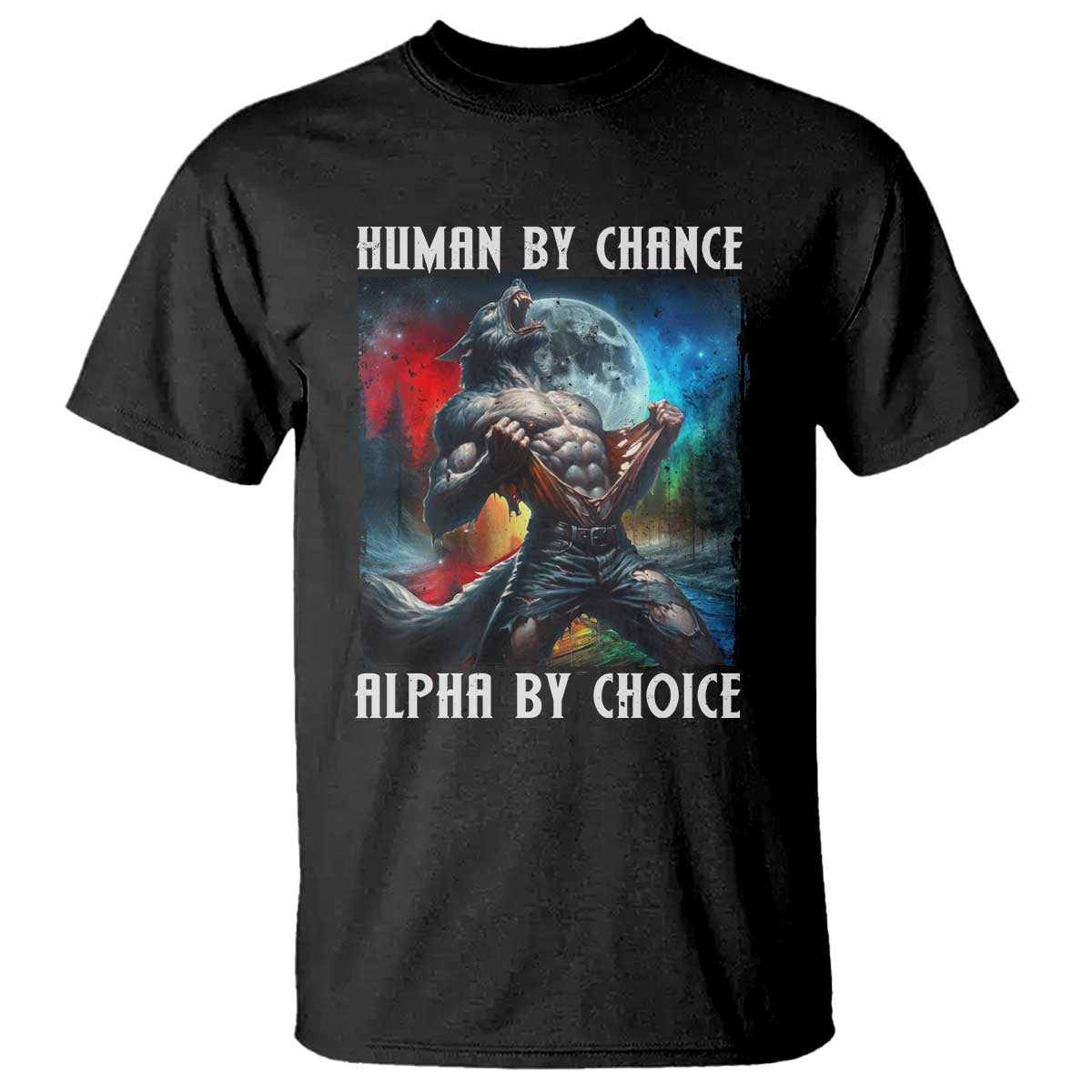 Alpha Wolf T Shirt Human By Chance Alpha By Choice - Wonder Print Shop