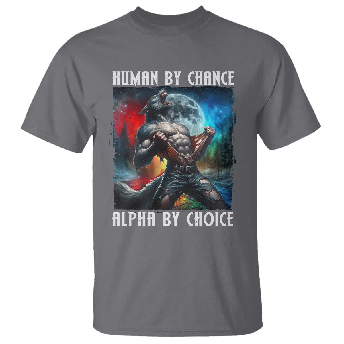 Alpha Wolf T Shirt Human By Chance Alpha By Choice - Wonder Print Shop