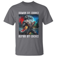 Alpha Wolf T Shirt Human By Chance Alpha By Choice - Wonder Print Shop