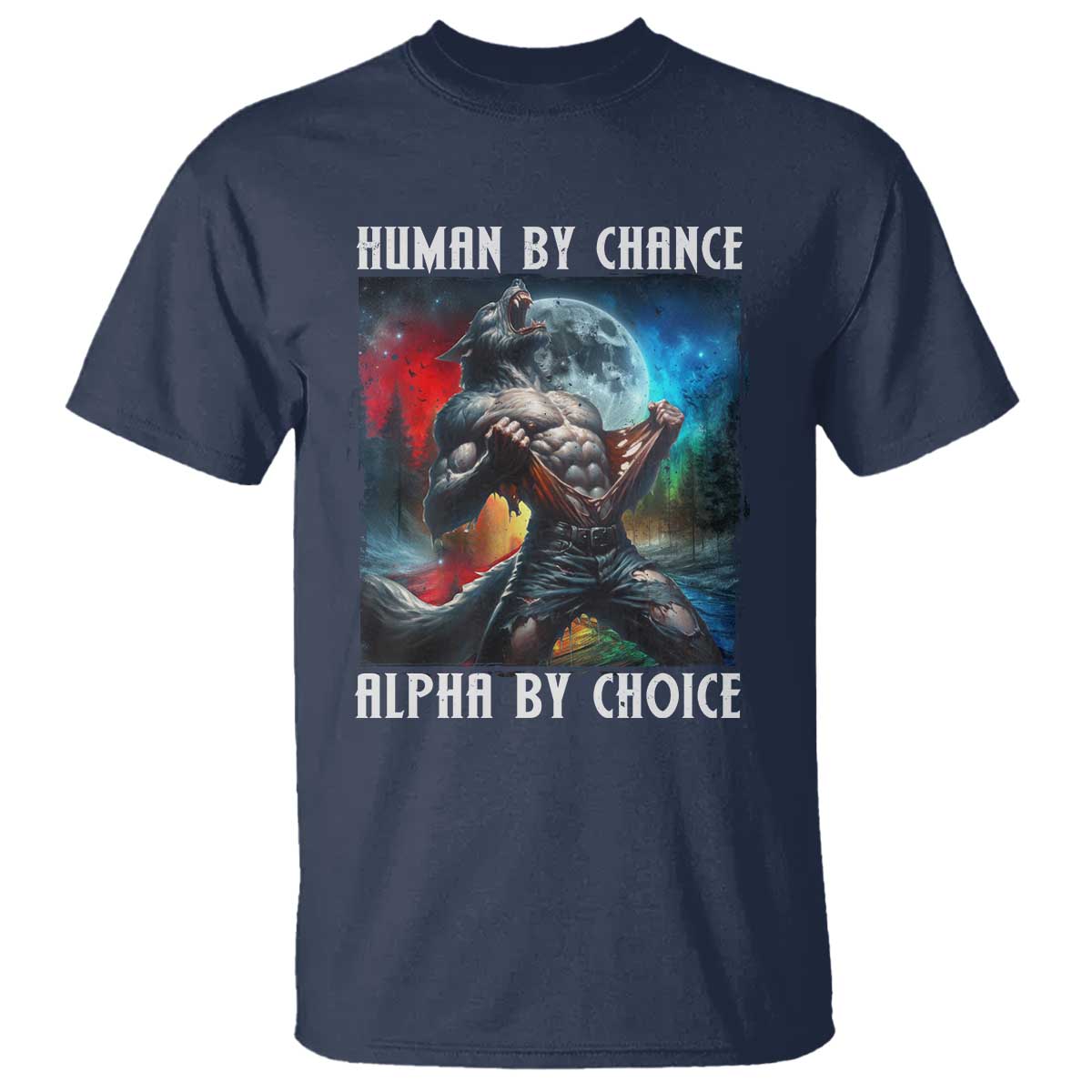 Alpha Wolf T Shirt Human By Chance Alpha By Choice - Wonder Print Shop