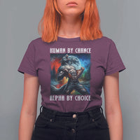 Alpha Wolf T Shirt For Women Human By Chance Alpha By Choice - Wonder Print Shop