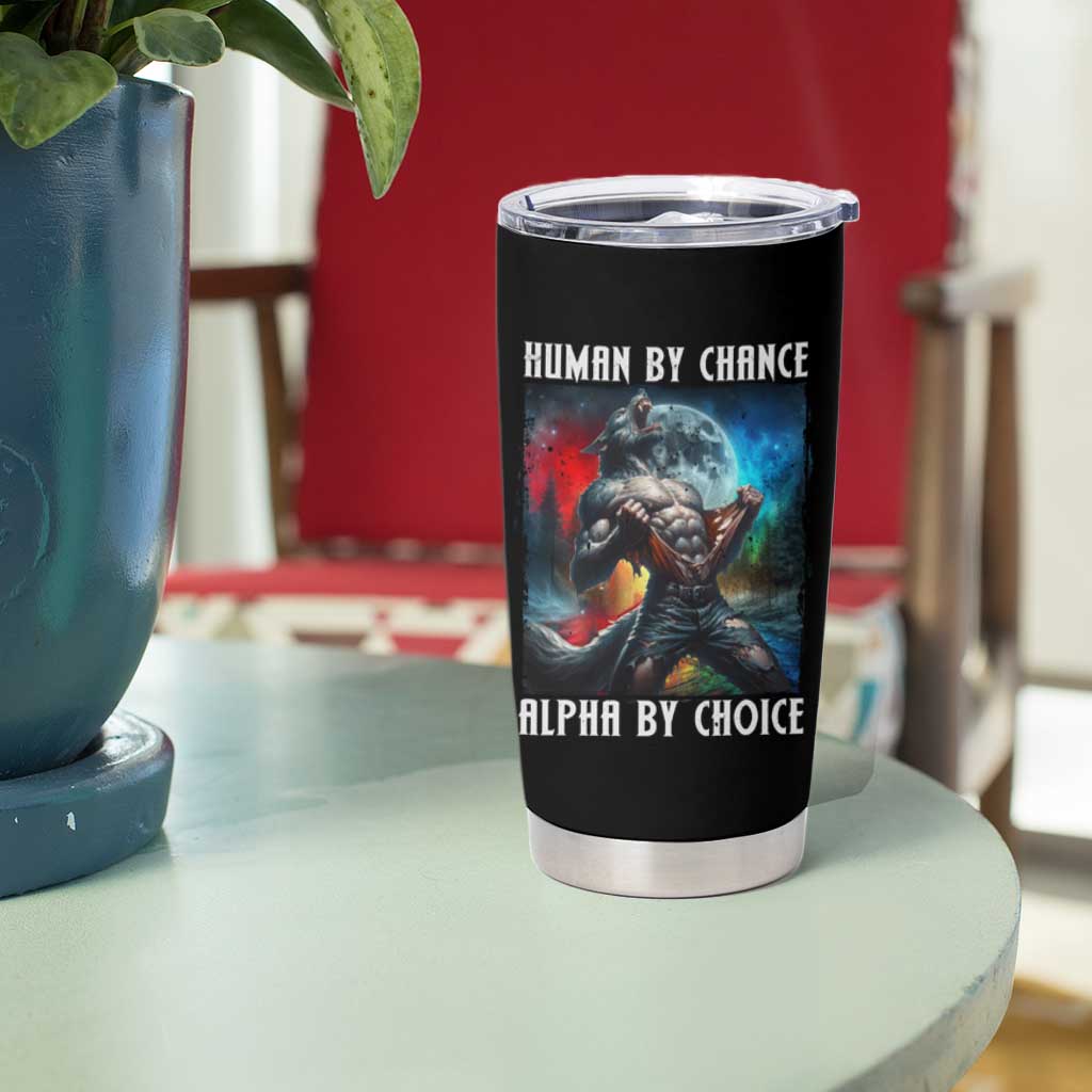 Alpha Wolf Tumbler Cup Human By Chance Alpha By Choice