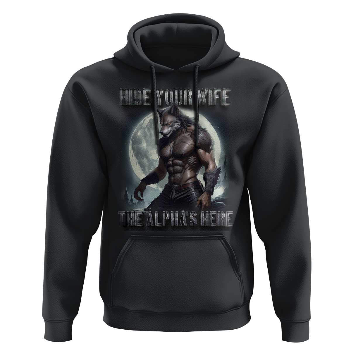 Alpha Wolf Hoodie Hide Your Wife The Alpha's Here