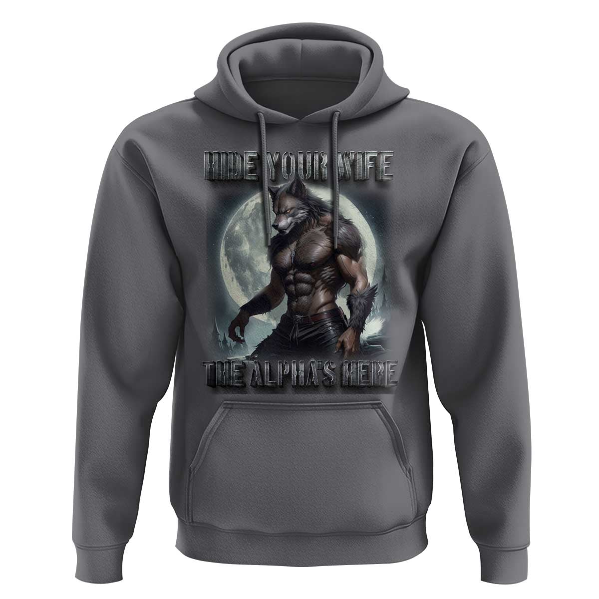Alpha Wolf Hoodie Hide Your Wife The Alpha's Here