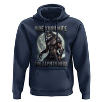 Alpha Wolf Hoodie Hide Your Wife The Alpha's Here