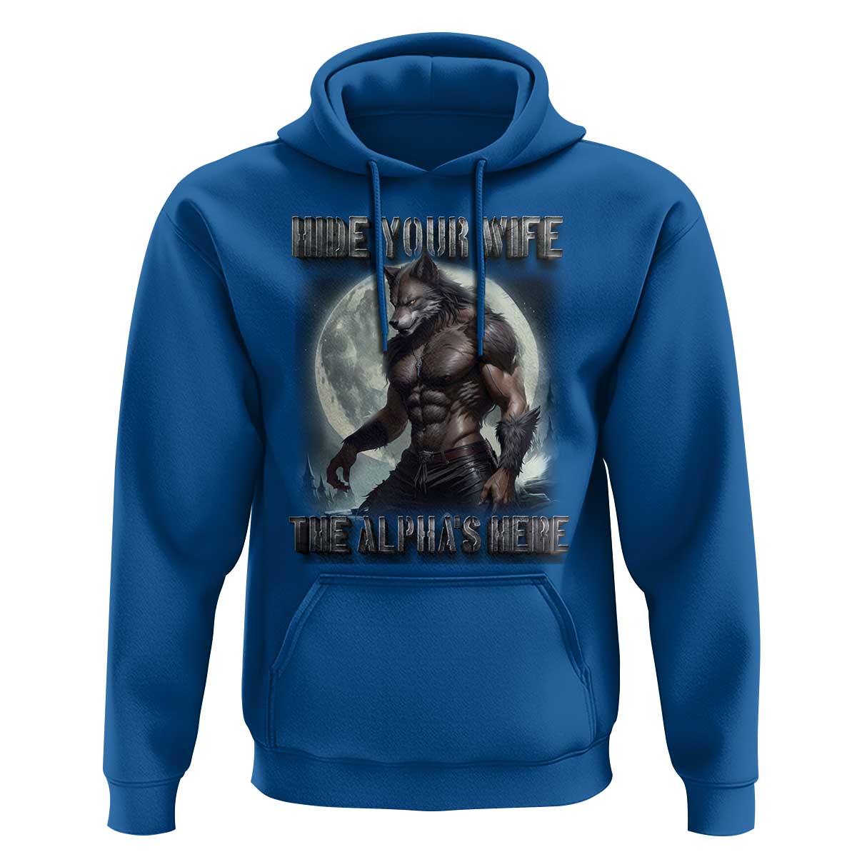 Alpha Wolf Hoodie Hide Your Wife The Alpha's Here