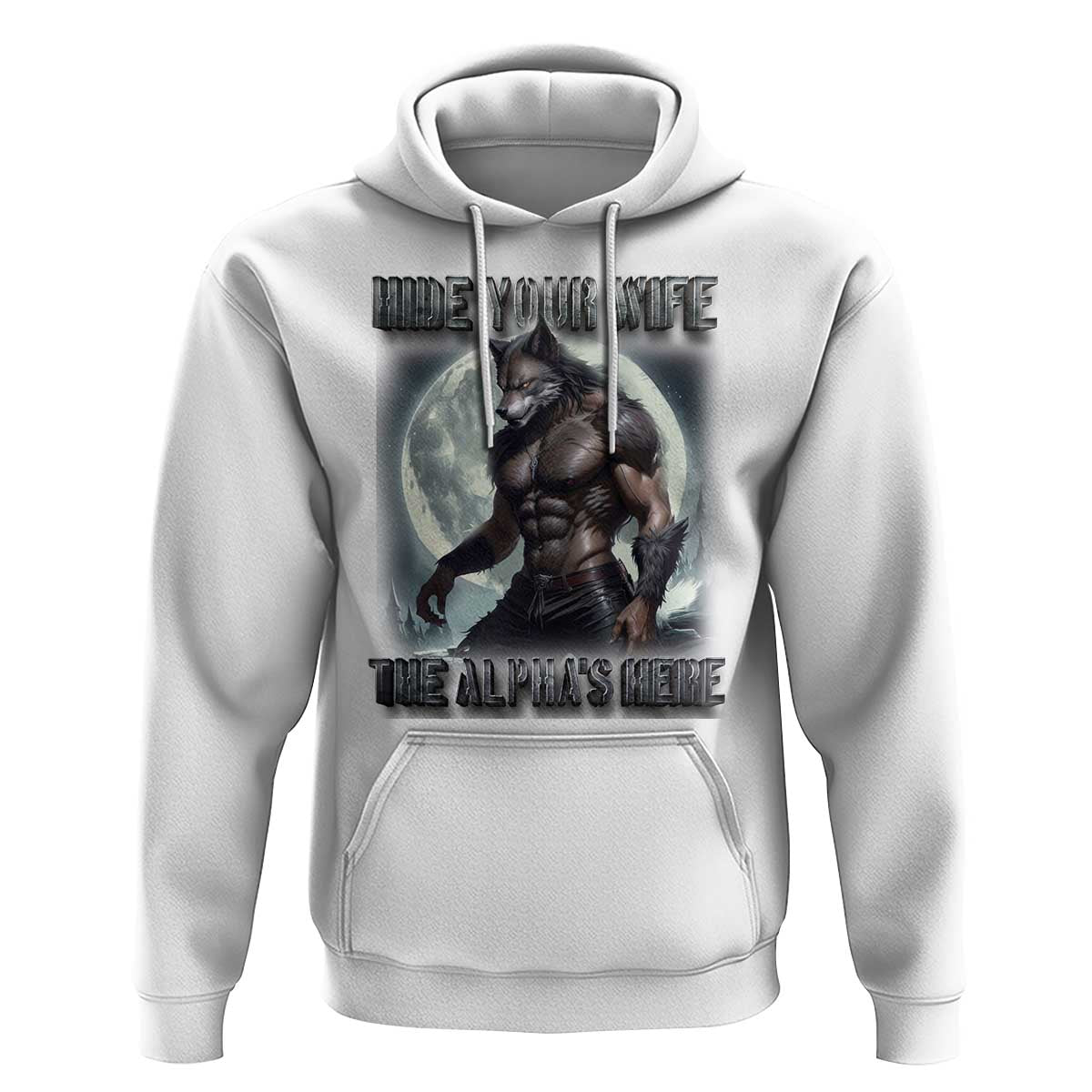 Alpha Wolf Hoodie Hide Your Wife The Alpha's Here