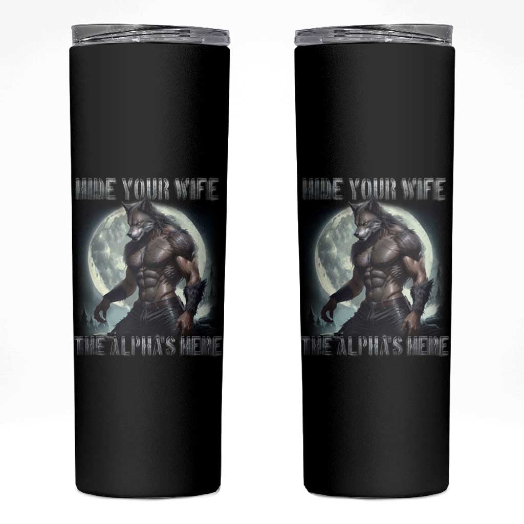 Alpha Wolf Skinny Tumbler Hide Your Wife The Alpha's Here