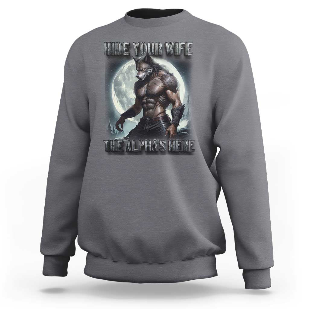 Alpha Wolf Sweatshirt Hide Your Wife The Alpha's Here - Wonder Print Shop