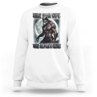 Alpha Wolf Sweatshirt Hide Your Wife The Alpha's Here - Wonder Print Shop