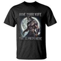 Alpha Wolf T Shirt Hide Your Wife The Alpha's Here - Wonder Print Shop