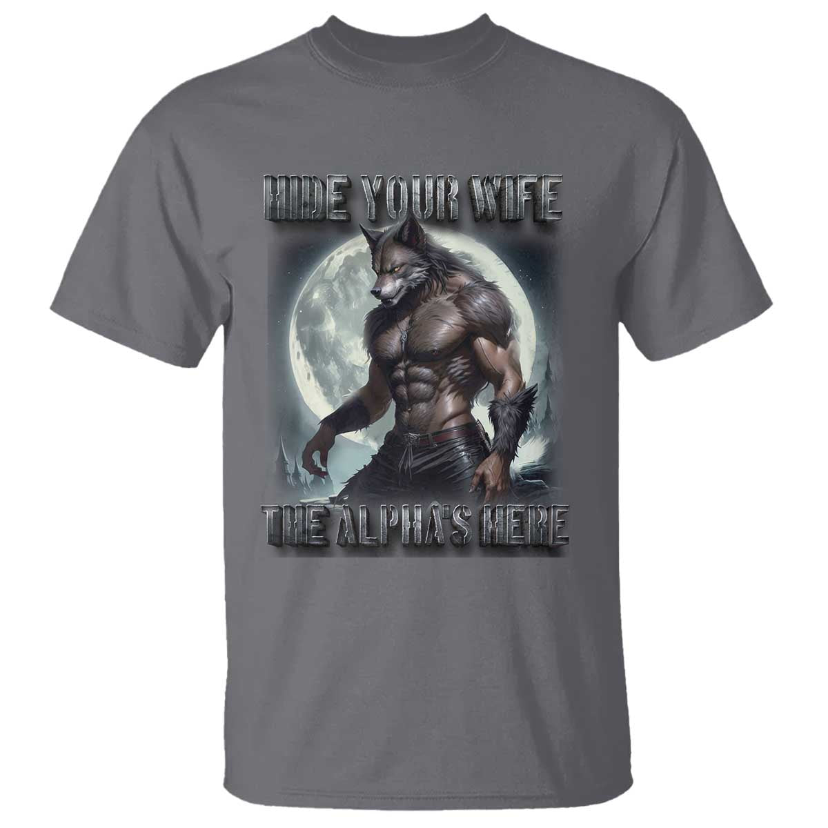 Alpha Wolf T Shirt Hide Your Wife The Alpha's Here - Wonder Print Shop