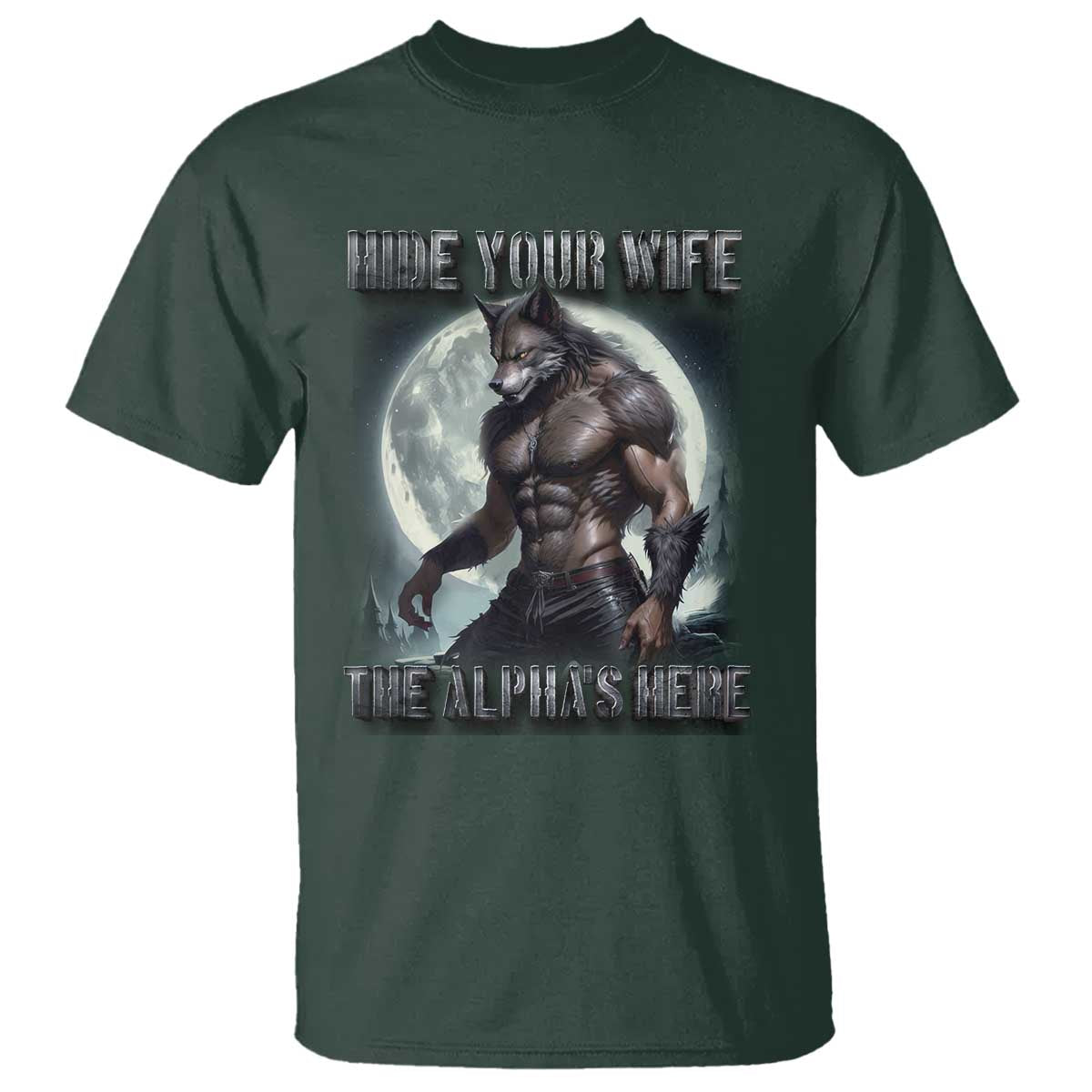 Alpha Wolf T Shirt Hide Your Wife The Alpha's Here - Wonder Print Shop