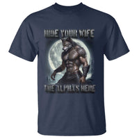 Alpha Wolf T Shirt Hide Your Wife The Alpha's Here - Wonder Print Shop