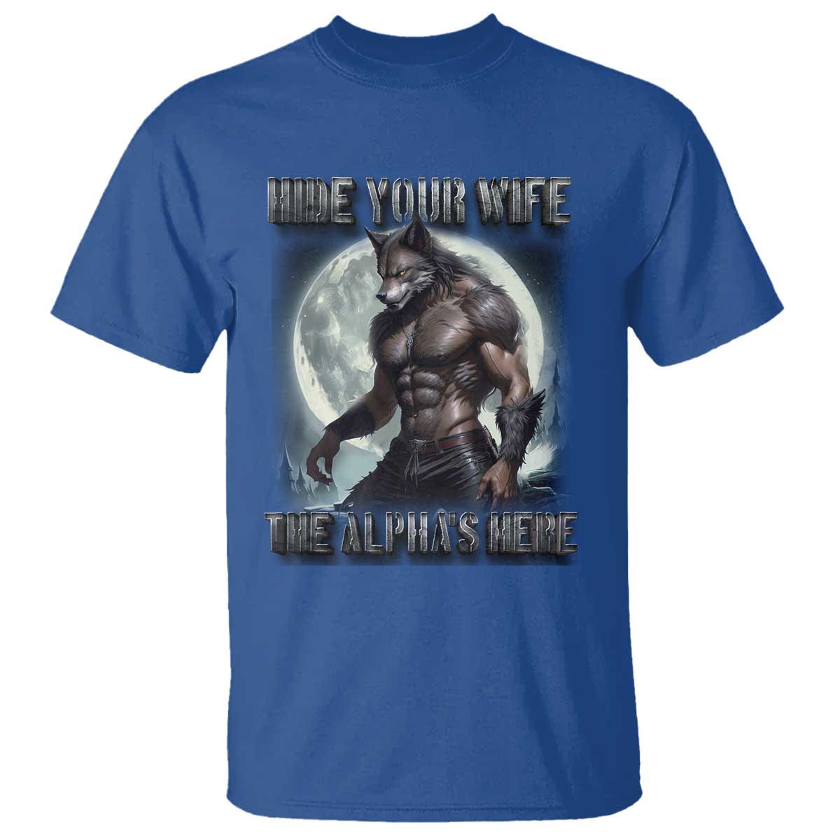 Alpha Wolf T Shirt Hide Your Wife The Alpha's Here - Wonder Print Shop