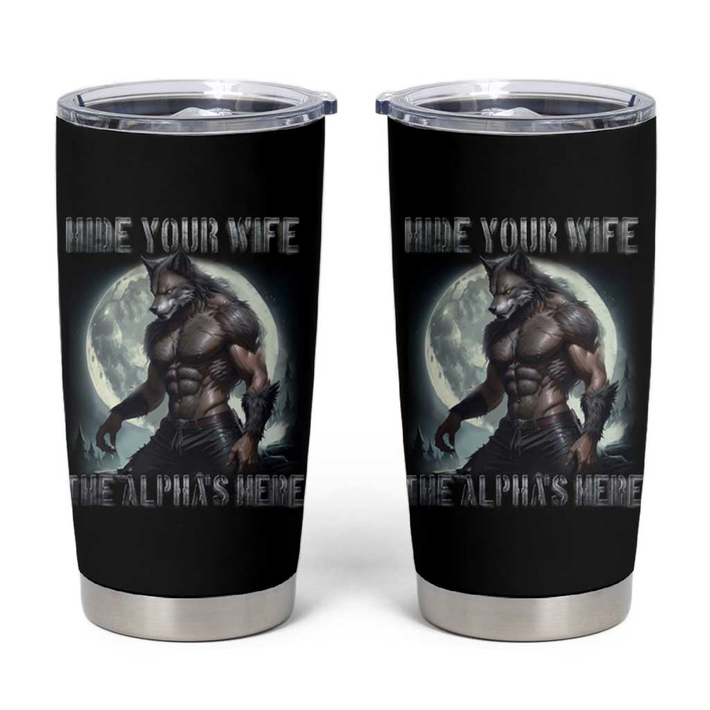 Alpha Wolf Tumbler Cup Hide Your Wife The Alpha's Here