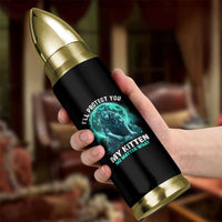Funny Alpha Wolf Bullet Tumbler I'll Protect You Kitten No Matter What