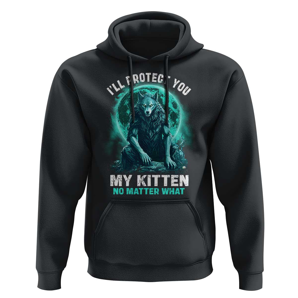 Funny Alpha Wolf Hoodie I'll Protect You Kitten No Matter What