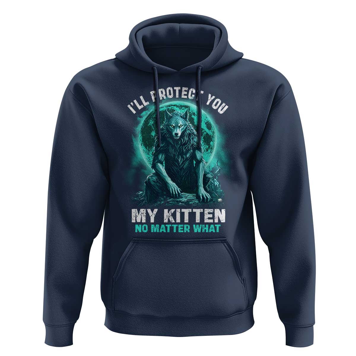 Funny Alpha Wolf Hoodie I'll Protect You Kitten No Matter What