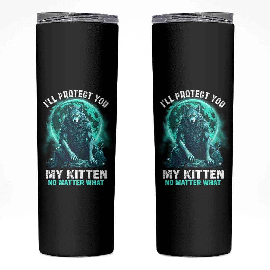 Funny Alpha Wolf Skinny Tumbler I'll Protect You Kitten No Matter What
