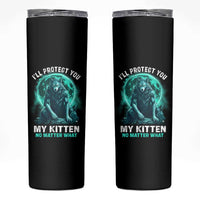 Funny Alpha Wolf Skinny Tumbler I'll Protect You Kitten No Matter What