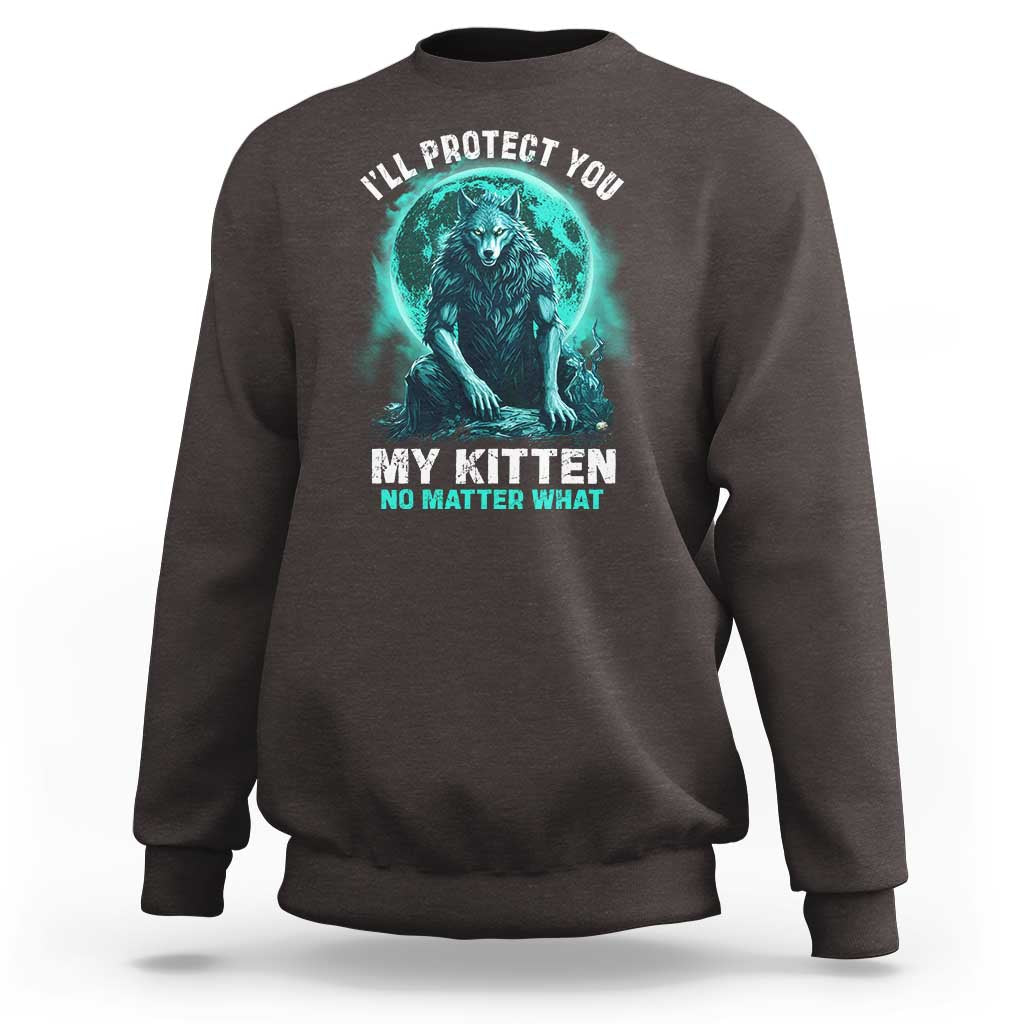 Funny Alpha Wolf Sweatshirt I'll Protect You Kitten No Matter What - Wonder Print Shop