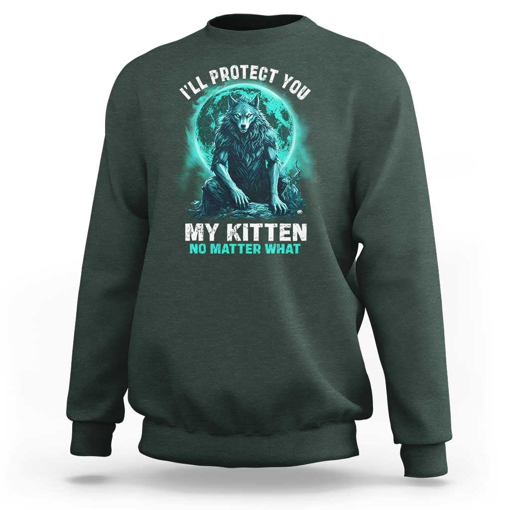 Funny Alpha Wolf Sweatshirt I'll Protect You Kitten No Matter What - Wonder Print Shop