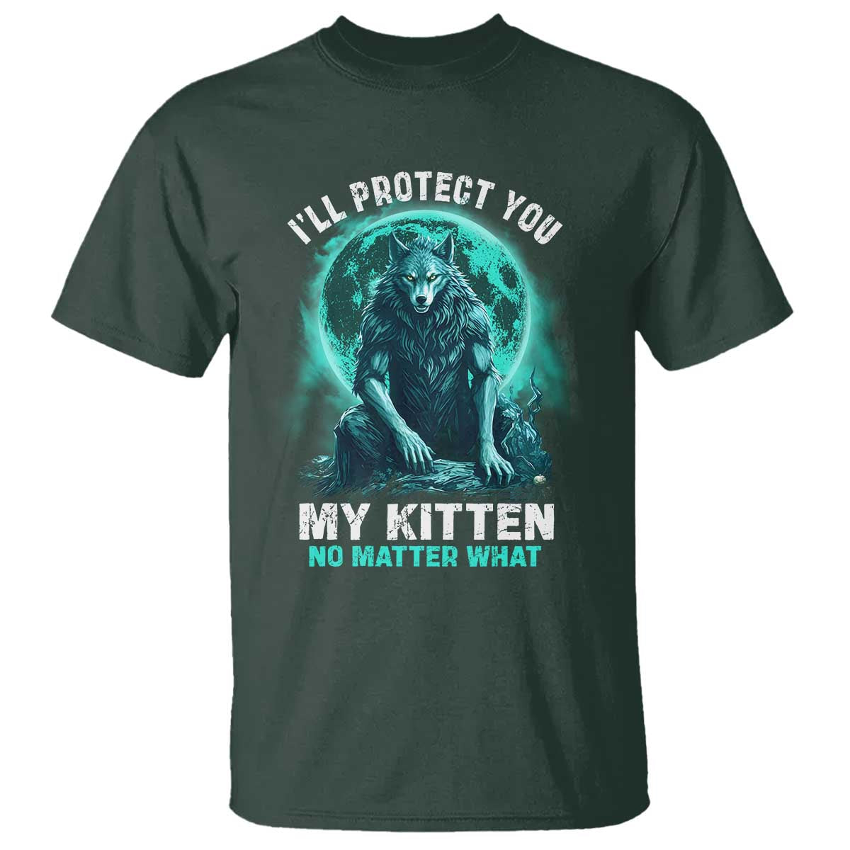 Funny Alpha Wolf T Shirt I'll Protect You Kitten No Matter What - Wonder Print Shop