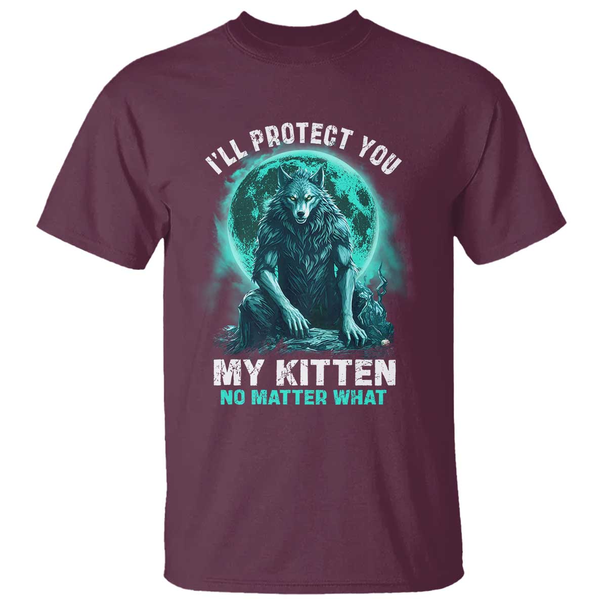 Funny Alpha Wolf T Shirt I'll Protect You Kitten No Matter What - Wonder Print Shop