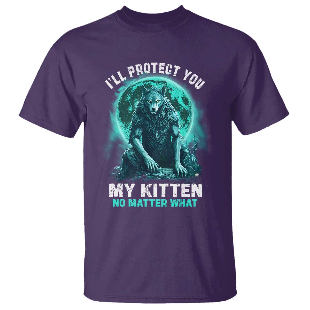 Funny Alpha Wolf T Shirt I'll Protect You Kitten No Matter What - Wonder Print Shop