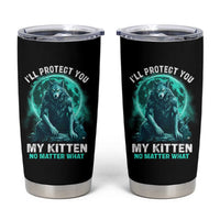 Funny Alpha Wolf Tumbler Cup I'll Protect You Kitten No Matter What
