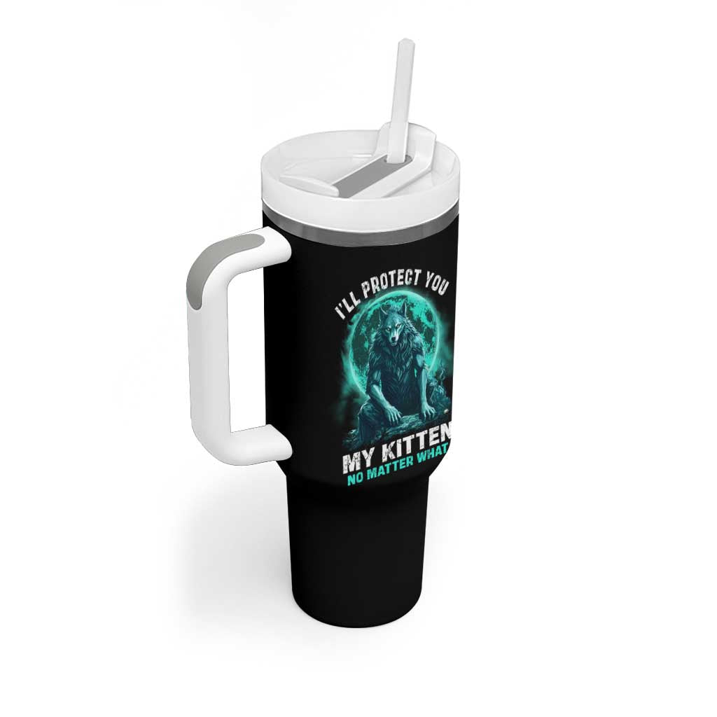Funny Alpha Wolf Tumbler With Handle I'll Protect You Kitten No Matter What