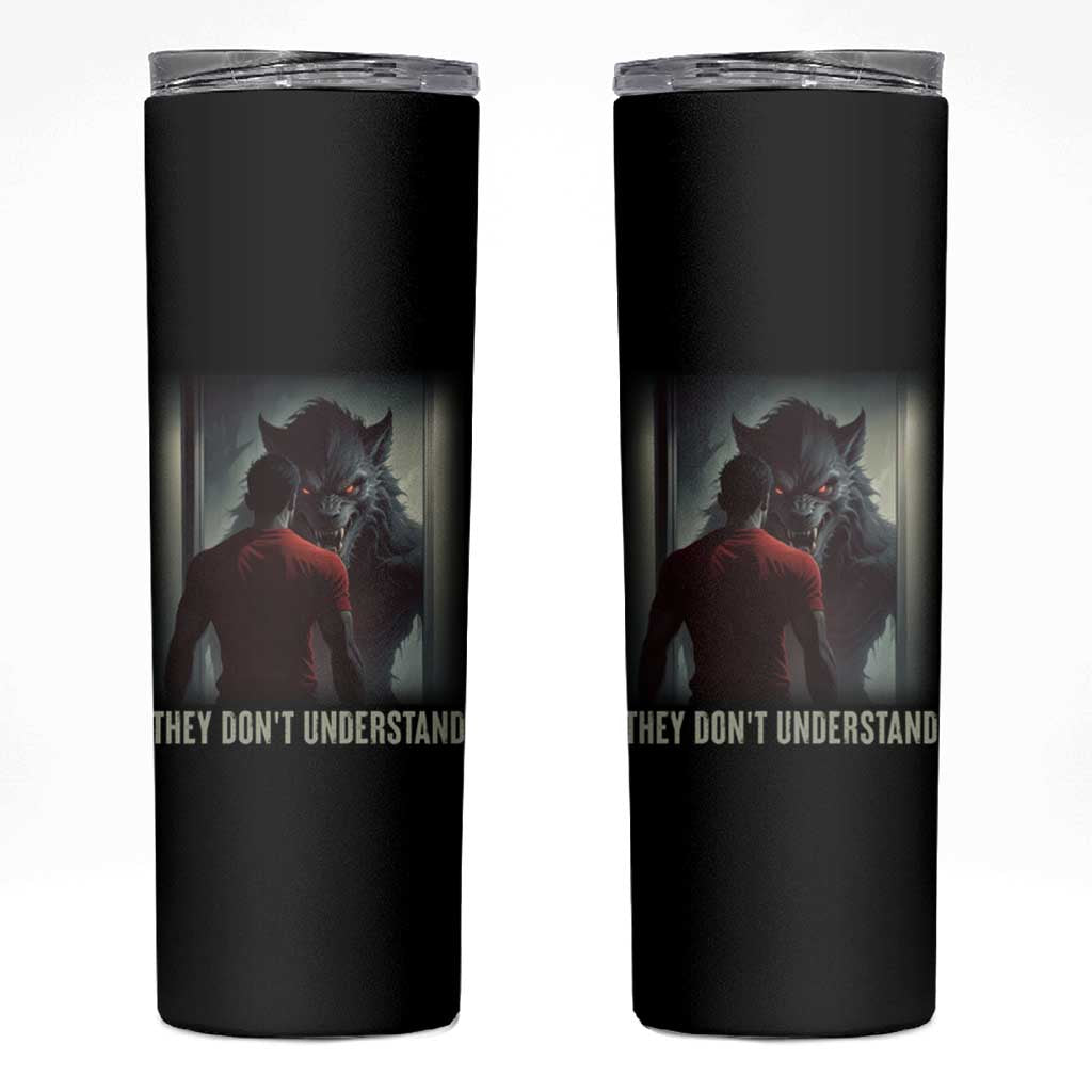 Alpha Wolf They Don't Understand Skinny Tumbler