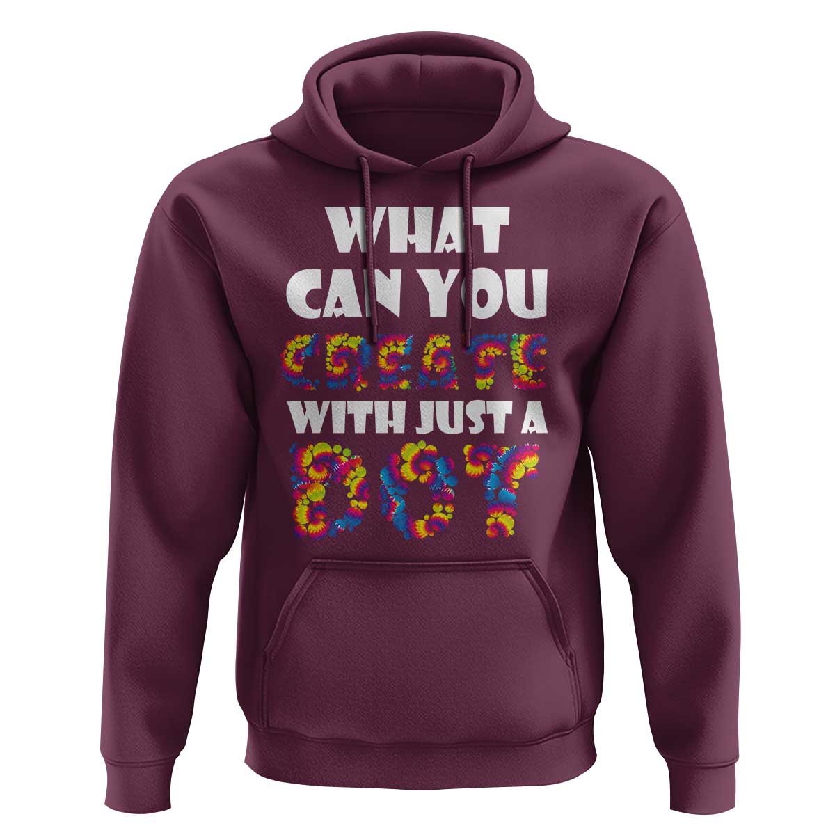 Happy Dot Day Hoodie What Can You Create With Just A Dot