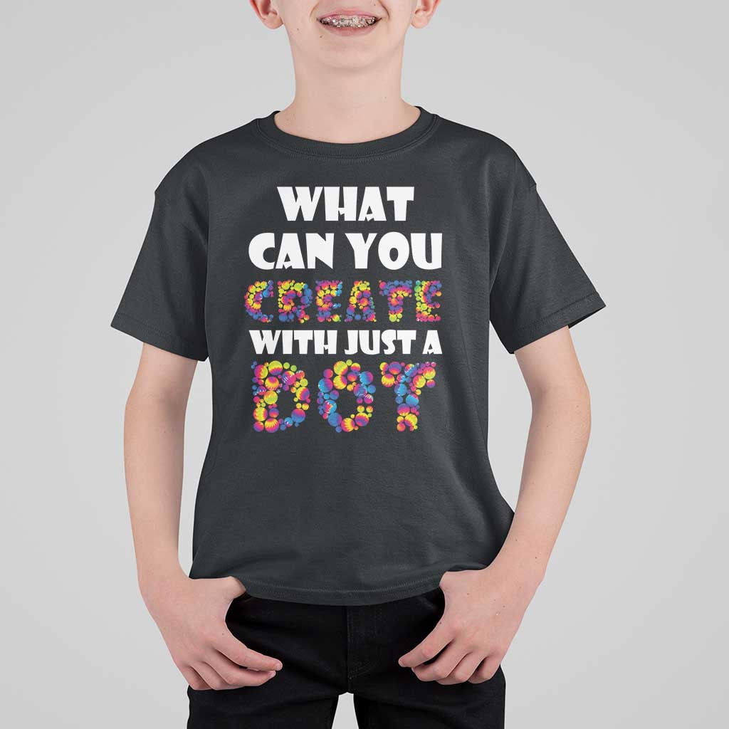 Happy Dot Day T Shirt For Kid What Can You Create With Just A Dot