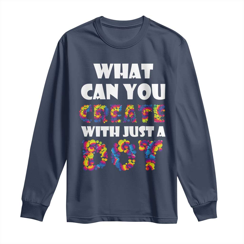 Happy Dot Day Long Sleeve Shirt What Can You Create With Just A Dot