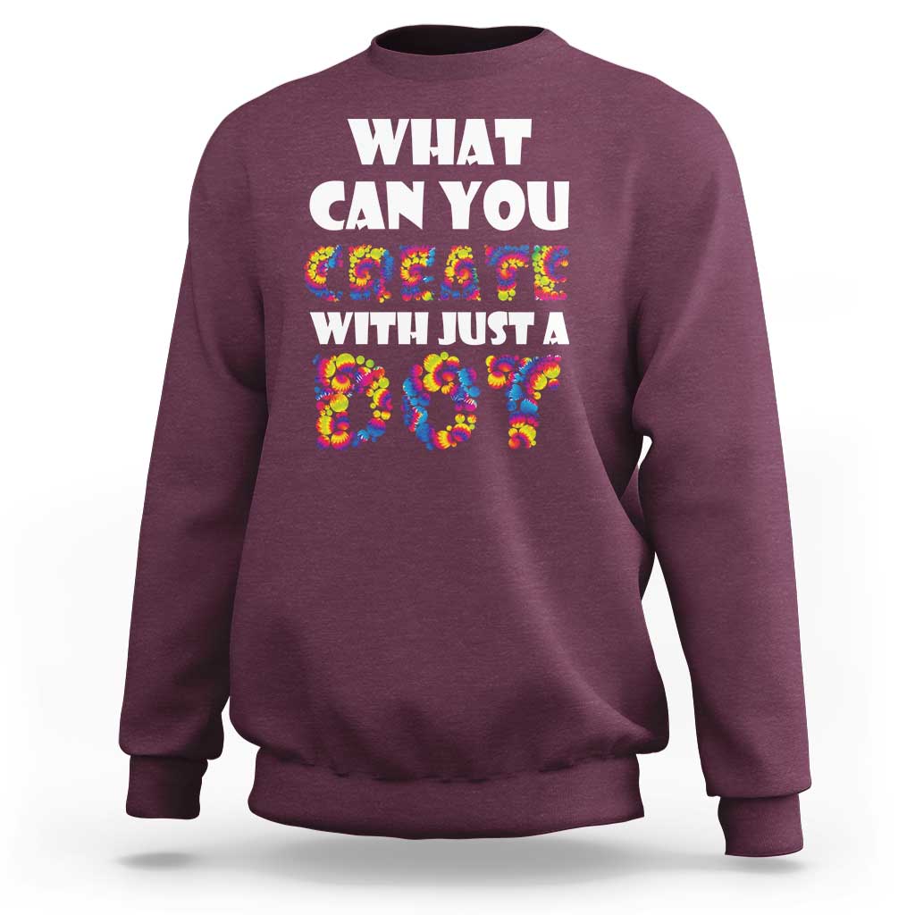 Happy Dot Day Sweatshirt What Can You Create With Just A Dot
