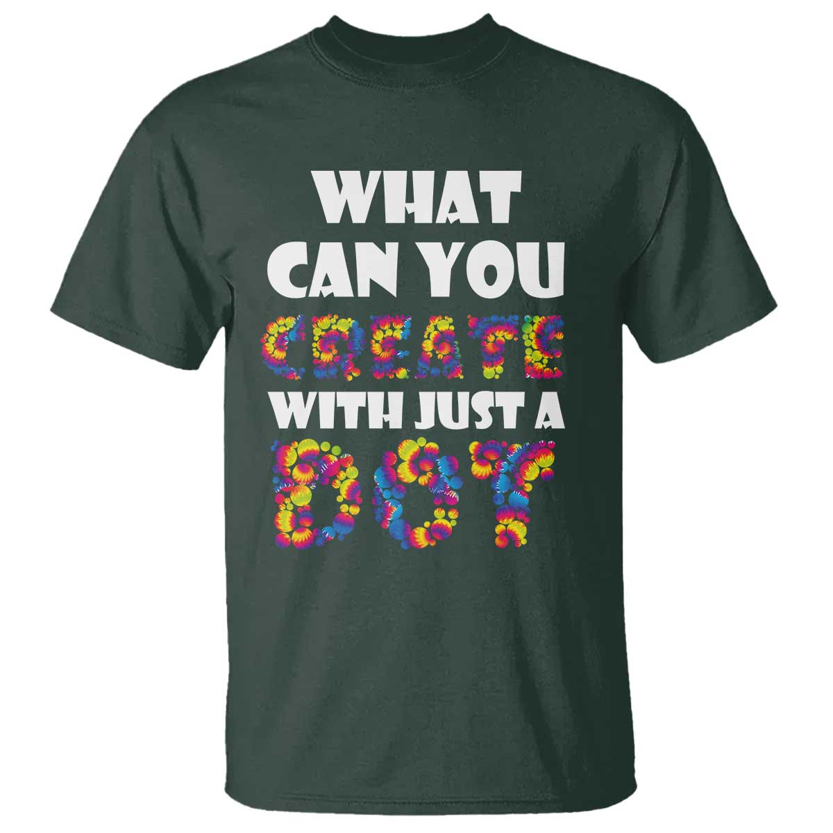 Happy Dot Day T Shirt What Can You Create With Just A Dot