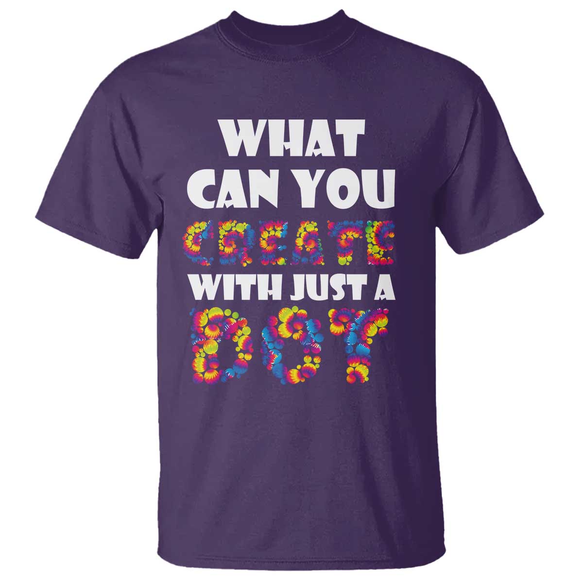 Happy Dot Day T Shirt What Can You Create With Just A Dot