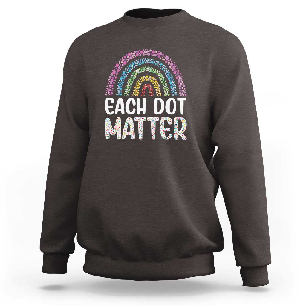 Happy Dot Day Sweatshirt Each Dot Matters Polka Dot Rainbow - Wonder Print Shop