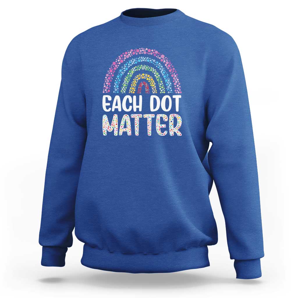 Happy Dot Day Sweatshirt Each Dot Matters Polka Dot Rainbow - Wonder Print Shop